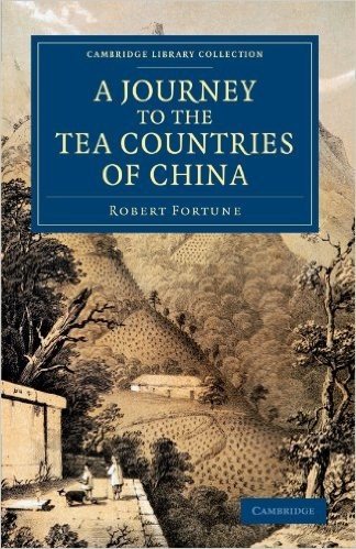 A Journey to the Tea Countries of China: Including Sung-Lo and the Bohea Hills; With a Short Notice of the East India Company's Tea Plantations in the Himalaya Mountains