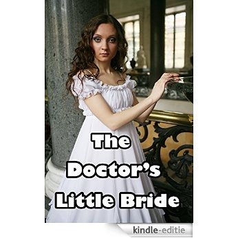The Doctor's Little Bride (Naughty Western Medical Discipline Romance Story)Older Man Younger Woman(First Time Pregnancy Lusty Experience)(Age of Seduction)Historical ... Hot Alpha Fantasy Stories (English Edition) [Kindle-editie]
