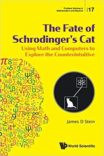 indir The Fate of Schrodinger&#39;s Cat: Using Math and Computers to Explore the Counterintuitive (Problem Solving in Mathematics and Beyond, Band 17)