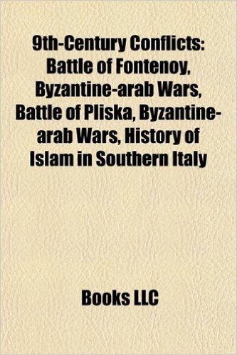 9th-Century Conflicts: Battle of Fontenoy, Byzantine-Arab Wars, History of Islam in Southern Italy, Sack of Amorium, Ganlu Incident