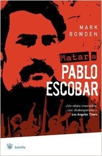Matar A Pablo Escobar: La Caceria del Criminal Mas Buscado del Mundo = Killing Pablo Escobar