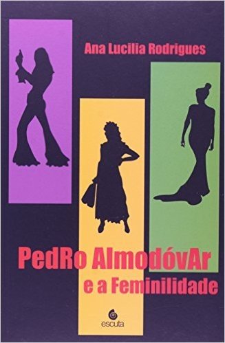 Pedro Almodovar e a Feminilidade