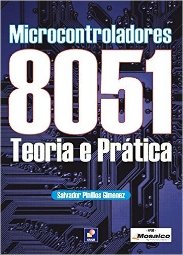 Microcontroladores 8051. Teoria e Prática