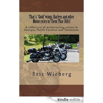 Thar's "Gold"wings, Harleys and other Motorcycles in Them Thar Hills! (English Edition) [Kindle-editie]