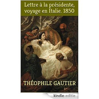 Lettre à la présidente, voyage en Italie. 1850 (French Edition) [Kindle-editie]