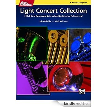 Accent on Performance Light Concert Collection for Baritone Saxophone: 22 Full Band Arrangements Correlated to Accent on Achievement (Saxophone) [Print Replica] [Kindle-editie]