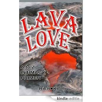 Lava Love: A to Z Intimacy Primer (English Edition) [Kindle-editie]