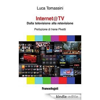 Internet@ tv. Dalla televisione alla retevisione: Dalla televisione alla retevisione [Kindle-editie]