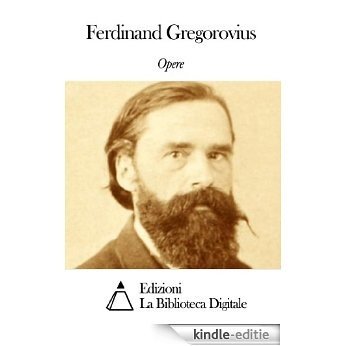 Opere di Ferdinand Gregorovius (Italian Edition) [Kindle-editie]