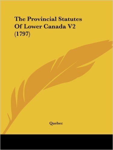 The Provincial Statutes of Lower Canada V2 (1797)
