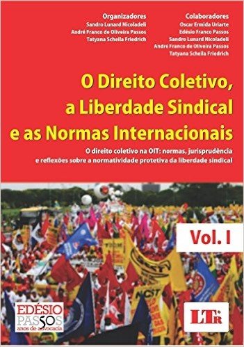 O Direito Coletivo, a Liberdade Sindical e as Normas Internacionais - Volumes I e II