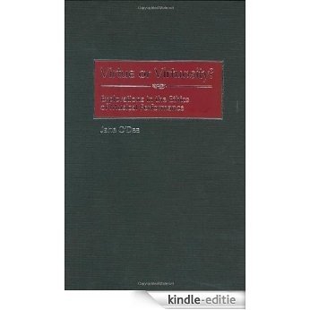 Virtue or Virtuosity?: Explorations in the Ethics of Musical Performance (Contributions to the Study of Music and Dance) [Kindle-editie]