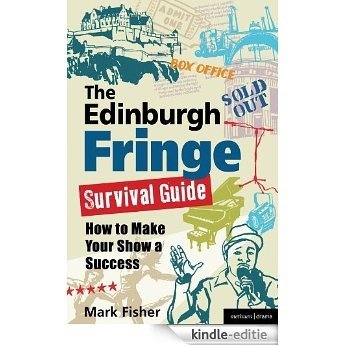 The Edinburgh Fringe Survival Guide: How to Make Your Show A Success [Kindle-editie] beoordelingen