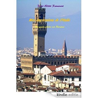 Mes impressions de l'Italie: Un guide photo sur Florence (French Edition) [Kindle-editie]
