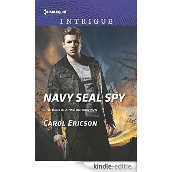 Navy SEAL Spy (Brothers in Arms: Retribution) [Kindle-editie]