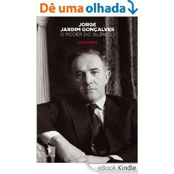 Jorge Jardim Gonçalves � O Poder do Silêncio [eBook Kindle]