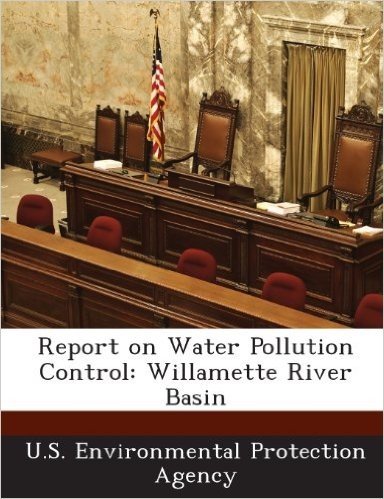 Report on Water Pollution Control: Willamette River Basin