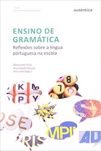 Ensino de Gramatica. Reflexões Sobre a Língua Portuguesa na Escola