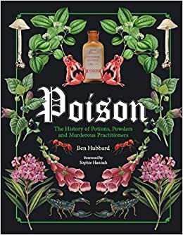 indir Poison: The History of Potions, Powders and Murderous Practitioners