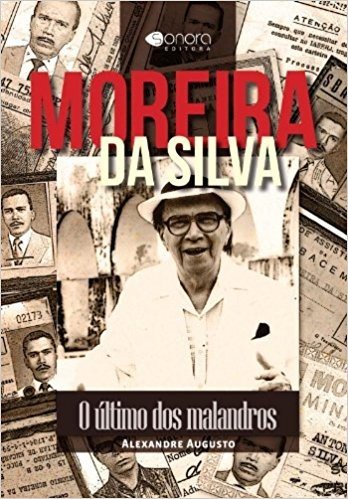 Moreira Da Silva. O Último Dos Malandros
