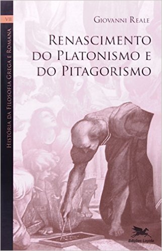 História Da Filosofia Grega E Romana VII. Renascimento Do Platonismo E Do Pitagorismo