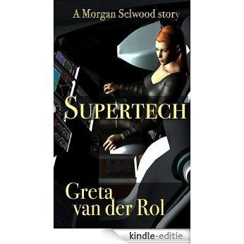 Supertech (Morgan Selwood Book 1) (English Edition) [Kindle-editie]
