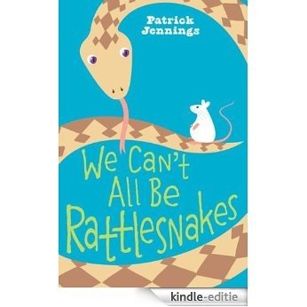 We Can't All Be Rattlesnakes [Kindle-editie]