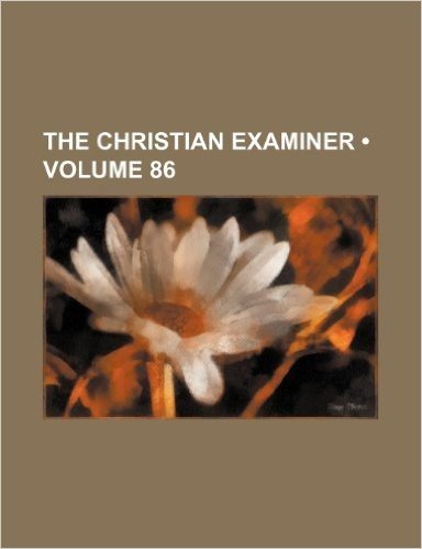 The Christian Examiner (Volume 86)
