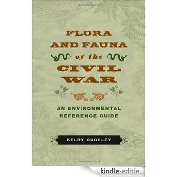 Flora and Fauna of the Civil War: An Environmental Reference Guide [Kindle-editie] beoordelingen
