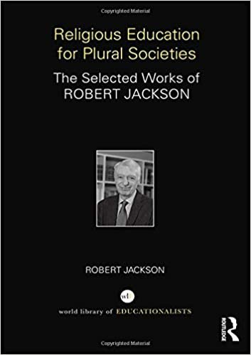 Religious Education for Plural Societies: The Selected Works of Robert Jackson (World Library of Educationalis)