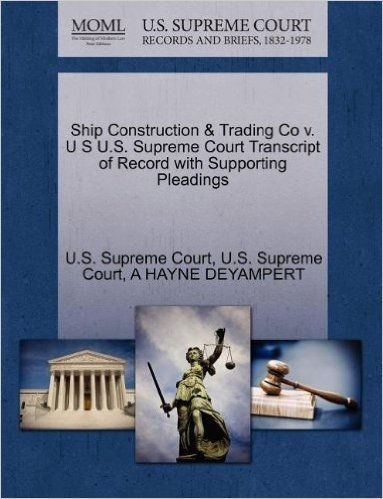 Ship Construction & Trading Co V. U S U.S. Supreme Court Transcript of Record with Supporting Pleadings baixar