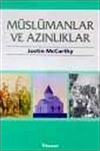 Müslümanlar ve Azınlıklar: Osmanlı Anadolusunda Nüfus ve İmparatorluğun Sonu