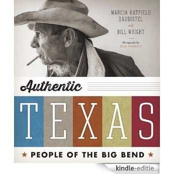 Authentic Texas: People of the Big Bend (Clifton and Shirley Caldwell Texas Heritage Series) [Kindle-editie]