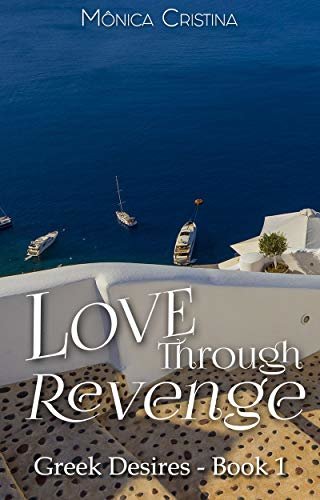 Love Through Revenge (Greek Desires Book 1) (English Edition)