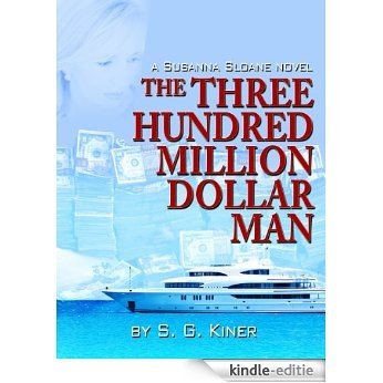 The Three Hundred Million Dollar Man (a Susanna Sloane novel Book 2) (English Edition) [Kindle-editie]