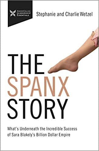 indir The Spanx Story: What&#39;s Underneath the Incredible Success of Sara Blakely&#39;s Billion Dollar Empire (The Business Storybook Series)