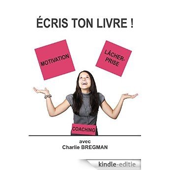 ECRIS TON LIVRE ! (AUTO-ÉDITION t. 1) (French Edition) [Kindle-editie]