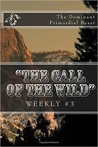 "The Call of the Wild" Weekly #3: The Dominant Primordial Beast