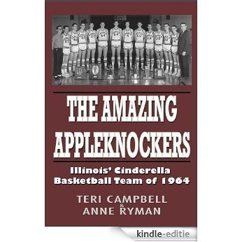 The Amazing Appleknockers: Illinois' Cinderella Basketball Team of 1964 (English Edition) [Kindle-editie]