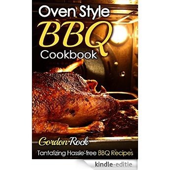 Oven Style BBQ Cookbook: Tantalizing Hassle-free BBQ Recipes (English Edition) [Kindle-editie]