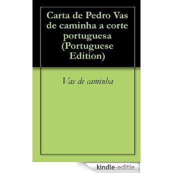 Carta de Pedro Vas de caminha a corte portuguesa (Portuguese Edition) [Kindle-editie]