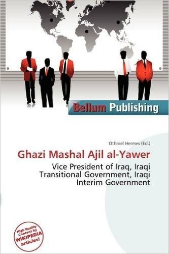 Ghazi Mashal Ajil Al-Yawer