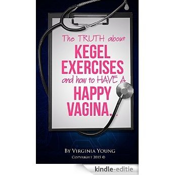 The TRUTH about KEGEL EXERCISES and how to HAVE A HAPPY VAGINA (English Edition) [Kindle-editie] beoordelingen