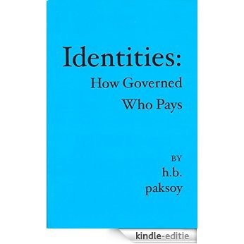 IDENTITIES: How Governed, Who Pays? (English Edition) [Kindle-editie]