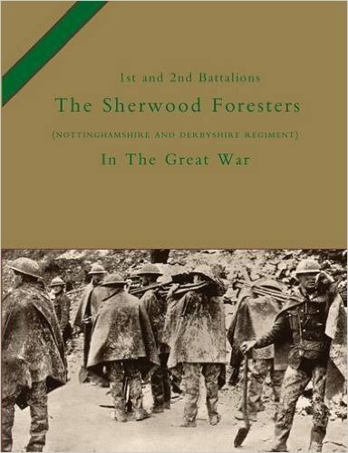 1st and 2nd Battalions the Sherwood Foresters (Nottinghamshire and Derbyshire Regiment) in the Great War