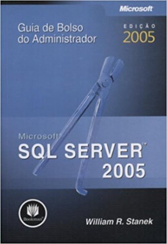 Microsoft SQL Server 2005. Guia de Bolso do Administrador