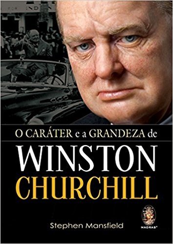 O Caráter e a Grandeza de Winston Churchill