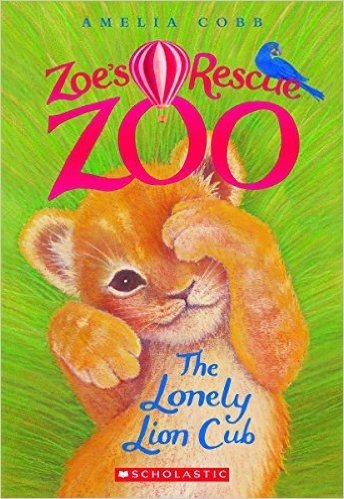 The Lonely Lion Cub (Zoe's Rescue Zoo #1)