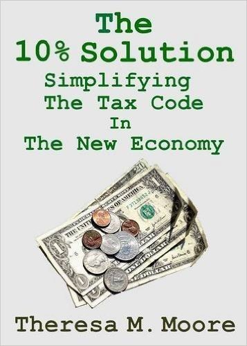 The 10% Solution: Simplifying the Tax Code in the New Economy