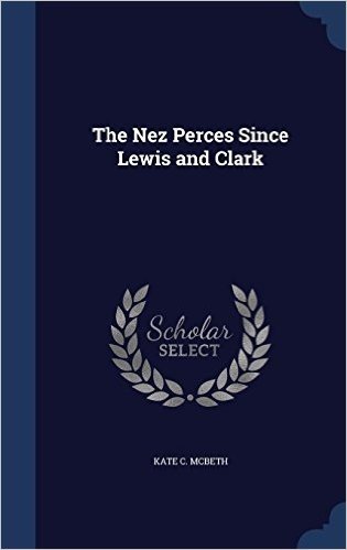 The Nez Perces Since Lewis and Clark